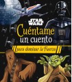 Star Wars. Cuéntame un cuento para dominar la Fuerza